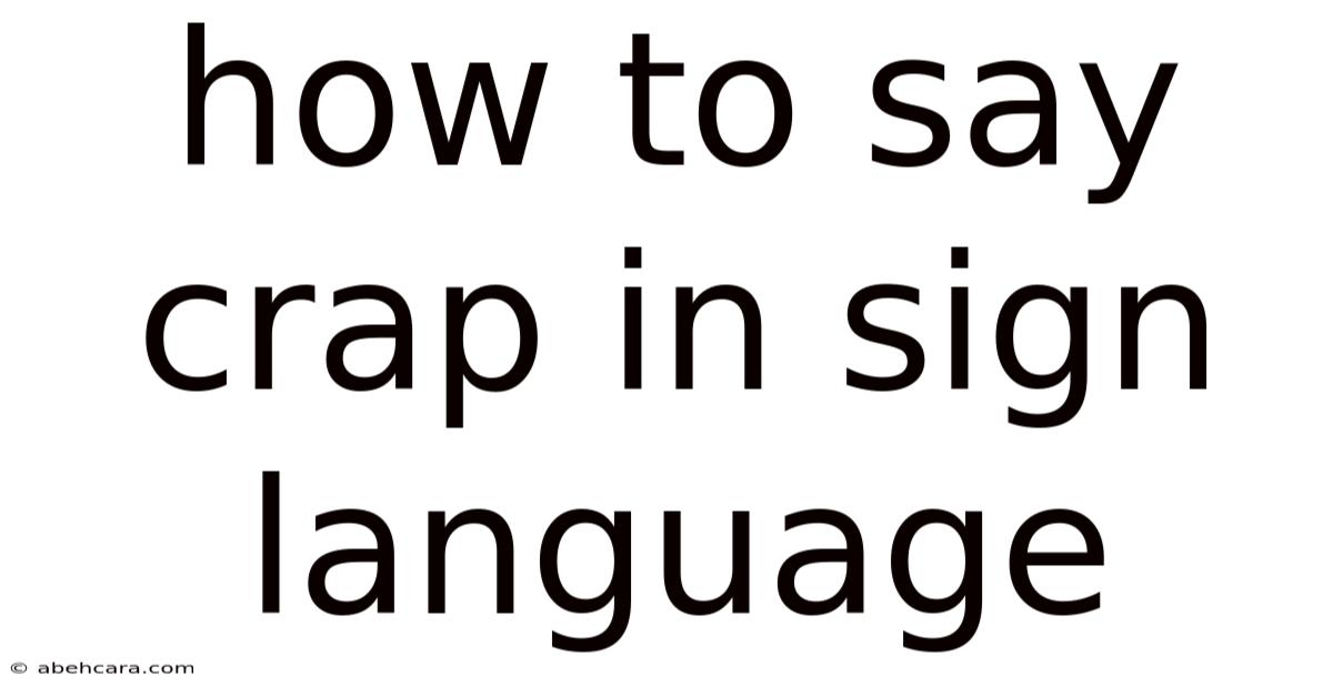 How To Say Crap In Sign Language