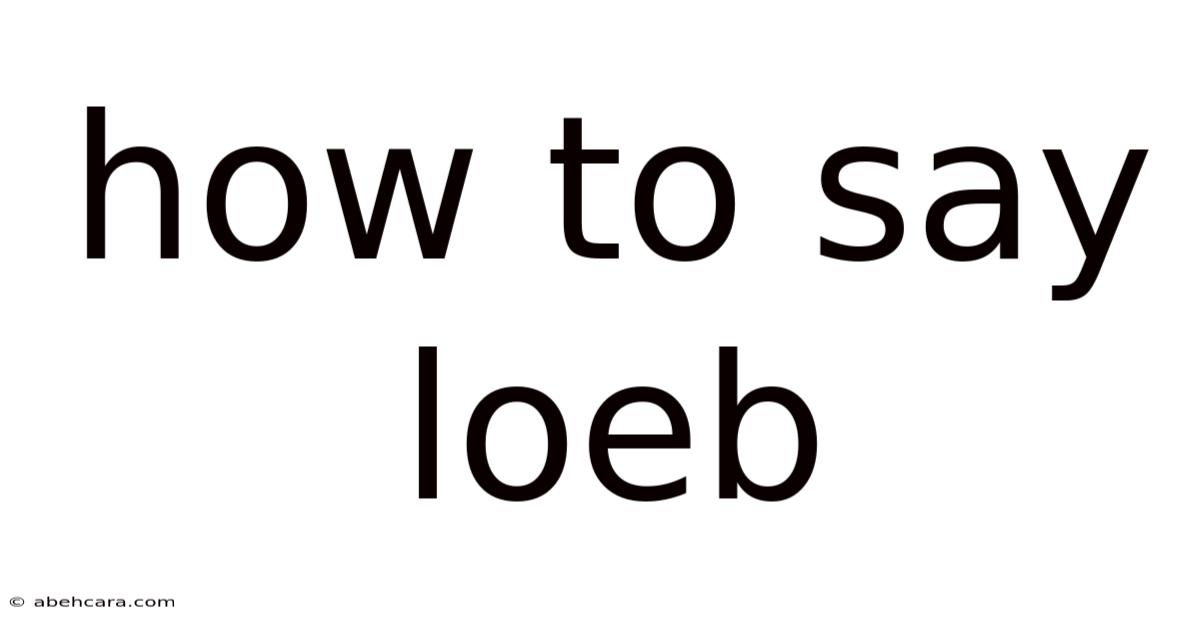 How To Say Loeb How To Say Loeb