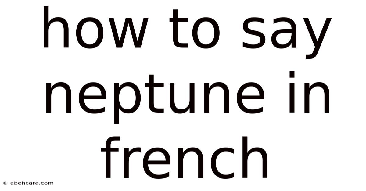 How To Say Neptune In French How To Say Neptune In French