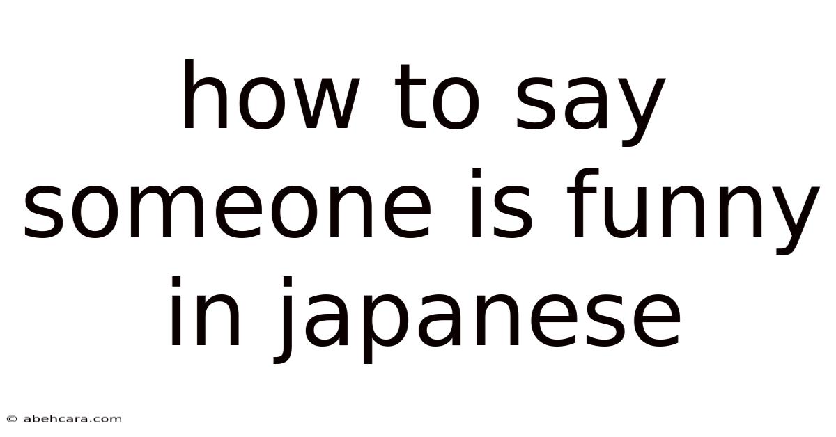 How To Say Someone Is Funny In Japanese